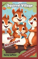 Nut Nonsense in Squirrel Village B0CN61RGMQ Book Cover