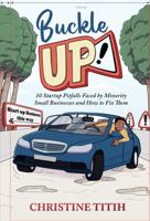 Buckle Up!: 10 Startup Pitfalls Faced by Minority Small Businesses and How to Fix Them. 195219945X Book Cover