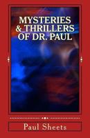 MYSTERIES & THRILLERS of DR. PAUL: Six Thrilling Tales of Suspense 1494826844 Book Cover