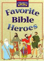 Favorite Bible Heroes (Children's Bible Classics) 0849959802 Book Cover