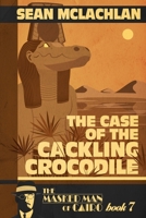 The Case of the Cackling Crocodile (The Masked Man of Cairo) B0FMPK8RHC Book Cover