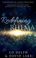 Redefining Rhema: Responding to God's Voice Releasing His Purposes on Earth Releasing His Purposes on Earth 0768414784 Book Cover