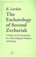 The Eschatology of Second Zechariah: A Study of the Formation of Mantological Wisdom Anthology 9039001014 Book Cover