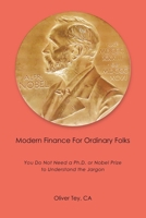 Modern Finance For Ordinary Folks: You Do Not Need A Ph.D Or Nobel Prize To Understand The Jargon 1543780660 Book Cover