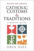 Catholic Customs and Traditions: A Popular Guide (More Resources to Enrich Your Lenten Journey) 0896225151 Book Cover