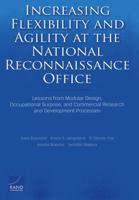 Increasing Flexibility and Agility at the National Reconnaissance Office: Lessons from Modular Design, Occupational Surprise, and Commercial Research and Development Processes 0833081020 Book Cover