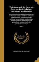 Thüringen und der Harz, mit ihren merkwürdigkeiten, volkssagen und legenden: historisch-romantische beschreibung aller in Thüringen und auf dem Harz ... kirchen und so... 1245403680 Book Cover