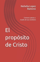 El propósito de Cristo: Conoce a Jesús a través de sus nombres (Spanish Edition) B0GYSLV251 Book Cover