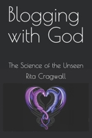 Blogging with God: The Science of the Unseen B08C96QRQD Book Cover