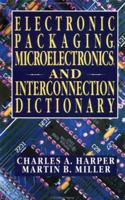 Electronic Packaging, Microelectronics, and Interconnection Dictionary 0070266883 Book Cover
