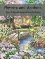 Flowers and Gardens Color By Number Coloring Book for Adults:: An Adult Coloring Book with Fun, Easy, and Relaxing Coloring Pages B09BZCLZ1Q Book Cover