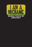I Am A Mechanic Wanna Touch My Dipstick?: Mechanic Vehicle Maintenance Log 1677963727 Book Cover