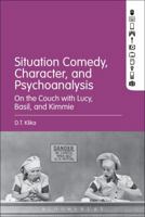 Situation Comedy, Character, and Psychoanalysis: On the Couch with Lucy, Basil, and Kimmie 1501354906 Book Cover