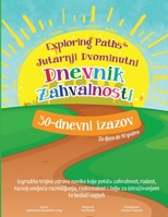 Exploring Paths™ Jutarnji Dvominutni Dnevnik Zahvalnosti 30 - Dnevni Izazov Za Djecu do 10 Godina: Izgradite trajne zdrave navike koje potiču ... i želju za istraživanjem te budući uspjeh 1957968079 Book Cover