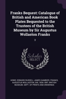 Franks Bequest: Catalogue of British and American Book Plates Bequested to the Trustees of the British Museum by Sir Augustus Wollasto 1377929965 Book Cover