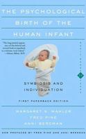 The Psychological Birth of the Human Infant: Symbiosis and Individuation 0465066593 Book Cover
