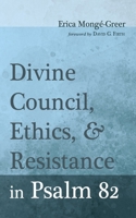 Divine Council, Ethics, and Resistance in Psalm 82 0227180038 Book Cover