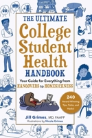 The Ultimate College Student Health Handbook: Your Guide for Everything from Hangovers to Homesickness 1510778896 Book Cover