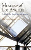 Museums of Los Angeles: A Guide for Residents and Visitors (Westholme Museum Guides) 1594160279 Book Cover