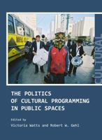 The Politics of Cultural Programming in Public Spaces 1443816949 Book Cover