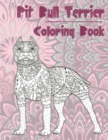 Pit Bull Terrier - Coloring Book B086C3647B Book Cover