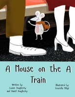 A Mouse on the A Train B0CKCYMV9X Book Cover