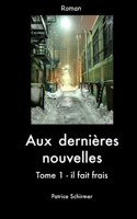 AUX DERNIÈRES NOUVELLES: tome 1 - il fait frais 1973593564 Book Cover