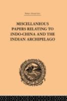 Miscellaneous Papers Relating to Indo-China and the Indian Archipelago: Volume II 1138981214 Book Cover