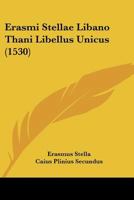 Erasmi Stellae Libano Thani Libellus Unicus (1530) 1104861348 Book Cover