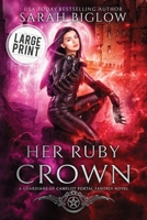 Her Ruby Crown: A Large Print Magical Survival Portal Fantasy Novel (Guardians of Camelot) B0GR5VJ61X Book Cover