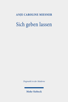 Sich Geben Lassen: Das Abendmahl Als Wirkmachtiges Ereignis (Dogmatik in Der Moderne) 3161588908 Book Cover