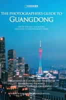 The Photographer's Guide to Guangdong: 100 of The Best Locations and How to Photograph Them 168372173X Book Cover