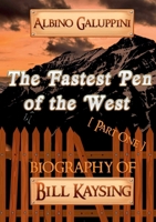The Fastest Pen of the West [Part One]: Biography of Bill Kaysing 0244626235 Book Cover