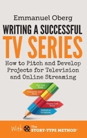 Writing a Successful TV Series: How to Pitch and Develop Projects for Television and Online Streaming 1739464702 Book Cover