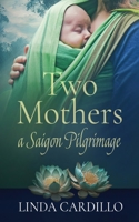 Two Mothers: A Saigon Pilgrimage 1959102109 Book Cover