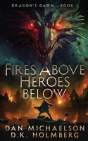 Fires Above, Heroes Below B0D4JB7TP4 Book Cover