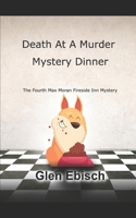 Death at Murder Mystery Dinner: A Max Moran Fireside Inn Mystery B0BQ9R2BP2 Book Cover