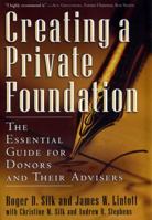 Creating a Private Foundation: The Essential Guide for Donors and Their Advisers 1576601366 Book Cover