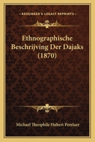 Ethnographische Beschrijving der Dajaks 1168428343 Book Cover