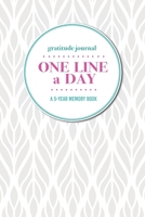 Gratitude Journal One Line a Day A 5-Year Memory Book: 5-Year Gratitude Journal 5-Year Diary Floral Notebook for Keepsake Memories and Journaling 1695700139 Book Cover