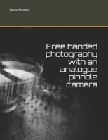 Free handed photography with an analogue pinhole camera 1671809394 Book Cover