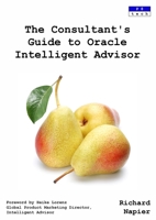 The Consultant's Guide to Oracle Intelligent Advisor 0992910560 Book Cover