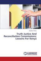 Truth Justice and Reconciliation Commissions; Lessons for Kenya 3659324183 Book Cover