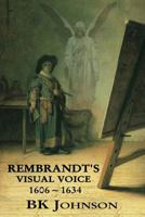 Rembrandt's Visual Voice: 1606 - 1634 1481060902 Book Cover