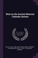 Note on the Ancient Mexican Calendar System 1342096193 Book Cover