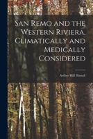 San Remo and the Western Riviera [electronic Resource]: Climatically and Medically Considered 1013526988 Book Cover