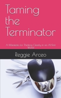 Taming the Terminator: A Manifesto for Thinking Clearly in an AI-First World B0GHPC5K5N Book Cover