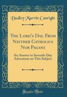 The Lord's Day, From Neither Catholics Nor Pagans 1016274661 Book Cover