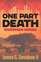 One Part Death: Riverman Rising 168235721X Book Cover