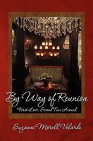 By Way of Reunion: First Love, Second Time Around 1451549164 Book Cover